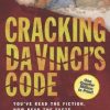Cracking Da Vinci’s Code: You’ve Read the Fiction, Now Read the Facts